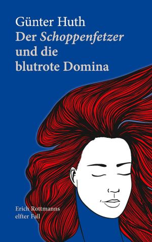 [Erich Rottmann 11] • Der Schoppenfetzer und die blutrote Domina